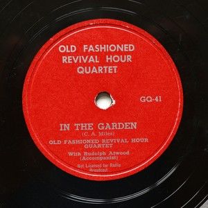 Old Fashioned Revival Hour Quartet - Rudolph Atwood *In The Garden* 10" Shellac